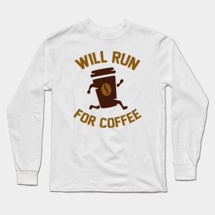 Will Run For Coffee Long Sleeve T-Shirt